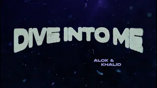 Alok & Khalid - Dive Into Me (Official Lyric Video)