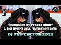 Download Lagu DJ REGGAE SLOW TERSANTUY 2025 | VIRAL DI TIKTOK \u0026 REELS!🎵#DJ #djreggae #djenak