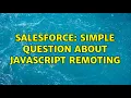 Salesforce Simple Question about javascript remoting