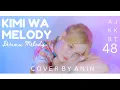 Download Lagu AKB48 | JKT48 - KIMI WA MELODY (DIRIMU MELODY) 君はメロディー Cover by Anin🎼💗