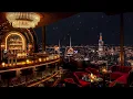 Download Lagu Saxophone Jazz Bar ~ Rooftop Bar Ambience with Ethereal Jazz Music for Relaxing, Studying, Sleeping