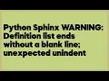 Python Sphinx WARNING Definition list ends without a blank line unexpected uni 2 answers
