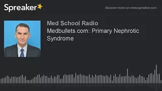 Medbullets com Primary Nephrotic Syndrome