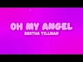 Bertha Tillman - Oh My Angel (Lyrics)