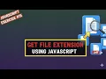 Get the Extension of a Filename using JavaScript