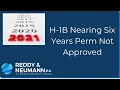 H-1B Nearing Six Years Perm Not Approved