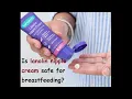 Is lanolin nipple cream safe for breastfeeding