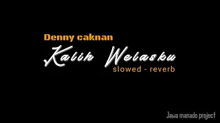 denny caknan kalih welasku anane mung tresno slowed reverb 