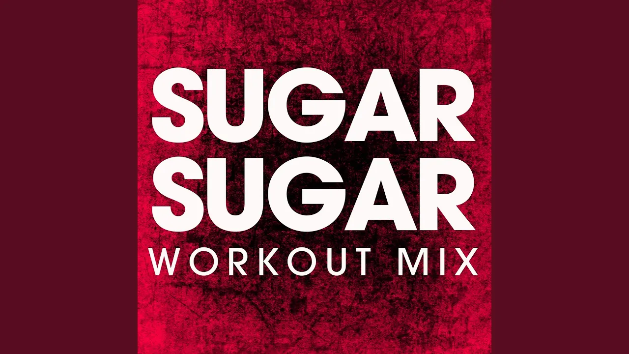 Sugar Sugar (Extended Workout Remix) Sugar Sugar (Extended Workout Remix)