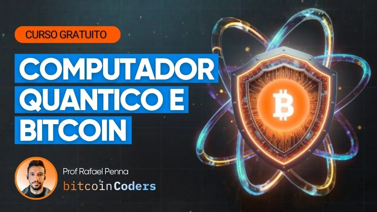 Bitcoin e Computadores Quânticos: mitos, riscos, realidade | Curso gratuito Bitcoin Coders