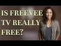 Is Freevee TV really free