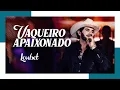 Download Lagu Loubet - Vaqueiro Apaixonado (DVD Ao Vivo No Coração do Brasil)