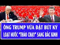 Lagu Quốc tế hôm nay 14/12: Ông Trump vừa đặt bút ký, loạt nước “tháo chạy” sang Bắc Kinh