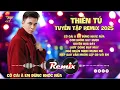 Download Lagu THIÊN TÚ | Tuyển Tập REMIX 2025 | Cô Gái À Em Đừng Khóc Nữa | Duyên Đọa Đày | Ngộ Nhận Mình Mạnh Mẽ