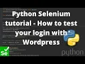 Python Selenium tutorial - How to test your login with Wordpress