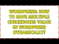 Wordpress How to save multiple checkboxes value in wordpress dynamically