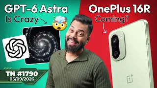 GPT-6 Astra Is Crazy, Xiaomi 18 Fold Specs OPPO Find X10 India Launch, OnePlus 16R Coming?-#TTN1790