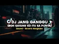 Download Lagu DJ JANG GANGGU SLOWED + REVERB MENGKANE VIRAL TIKTOK 2024