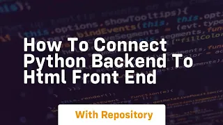 How to connect python backend to html front end
