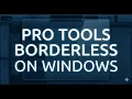 PRO TOOLS BORDERLESS WINDOWS V2