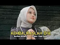 Download Lagu Kembalikanlah Dia | Revina Alvira | Remix | Cipt Fazal Dath | Dangdut Cover