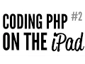Mostly PHP 1 Coding PHP on an iPad Part 2