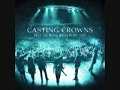 02 If Weve Ever Needed You Live   Casting Crowns