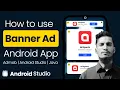 How to add Banner Ads From Admob in Android App using Android Studio Android Studio Tutorial