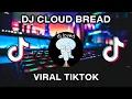 DJ CLOUD BREAD SLOW VIRAL TIKTOK BY DANY REMIX | FULL ALBUM TERBARU