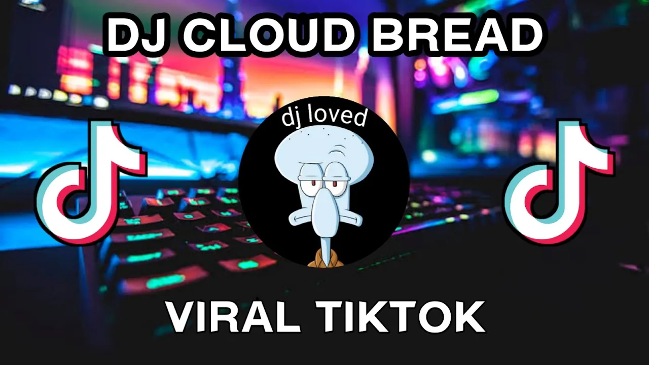 DJ CLOUD BREAD SLOW VIRAL TIKTOK BY DANY REMIX | FULL ALBUM TERBARU DJ CLOUD BREAD SLOW VIRAL TIKTOK BY DANY REMIX | FULL ALBUM TERBARU