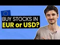 Should You Buy Stocks ETFs in Dollars or Euros as a European