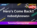 Download Lagu Hero's Come Back!! – nobodyknows+ (Romaji Karaoke with guide)