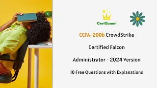 CCFA-200b CrowdStrike Certified Falcon Administrator Exam 10 Free Questions with Explanations
