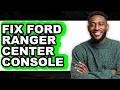 How to Fix Ford Ranger Center Console UPDATED