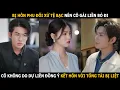 Download Lagu Bị hôn phu đối xử tệ bạc nên cô gái liền bỏ đi, cô không do dự liền đồng ý kết hôn với tổng tài