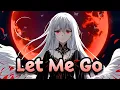 Download Lagu Let Me Go – Anime Nightcore with Lyrics | Heartbreak Song | Lyrical Dream