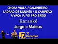 Download Lagu Chora viola / Caminheiro / Ladrão de mulher / A vaca já foi pro brejo - Karaokê - Jorge e Mateus
