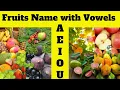 Vowels and Fruits Fruits names start with Vowels Vowels and Fruits A E I O U Fruits name