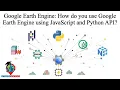 Live training on Google Earth Engine How do use Google Earth Engine using JavaScript Python API
