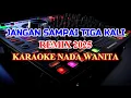 Jangan Sampai Tiga Kali Remix 2025 Karaoke Lirik Nada Rendah Wanita Nostalgia