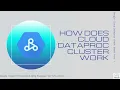 Google Cloud Dataproc Cheat Sheet Part 1 - How does Cloud Dataproc Cluster Work