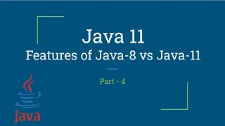 Java 8 vs Java 11 Java 11 New Features Part-4