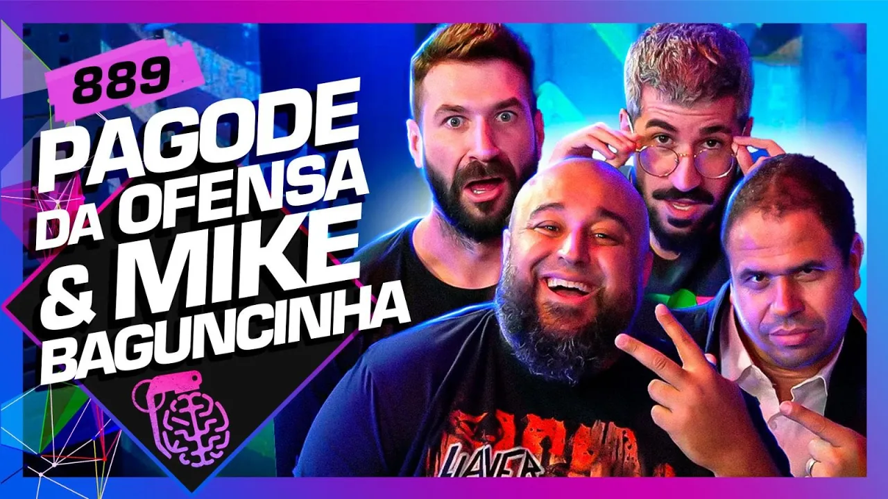 PAGODE DA OFENSA E MIKE BAGUNCINHA - Inteligência Ltda. Podcast #889
