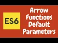 7 Arrow Functions and its Default Parameters in ECMAScript6 ES6