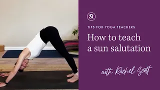 How To Teach A Sun Salutation Yoga Teaching Tips with Rachel