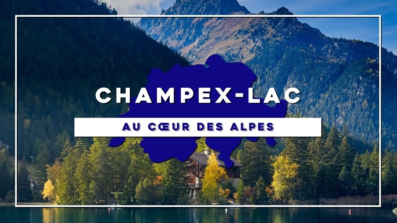Champex-Lac ; Parenthèse au cœur des Alpes