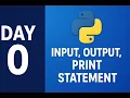 Day 0 Learn Input Output Print Statement 100 Days of Python Tutorial