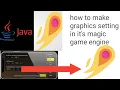 Graphics setting tutorial it s magic game engine