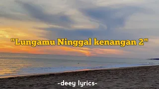Download Lungamu Ninggal Kenangan 2-Gilga sahid (lyrics) MP3