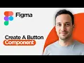 How to Create a Button Component in Figma 2026 Full Guide